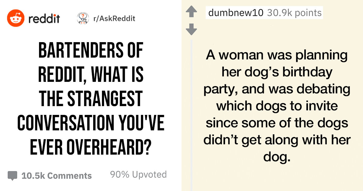 These Bartenders Reveal The Strangest Things They Overheard Customers Saying And The Quotes Will Not Disappoint