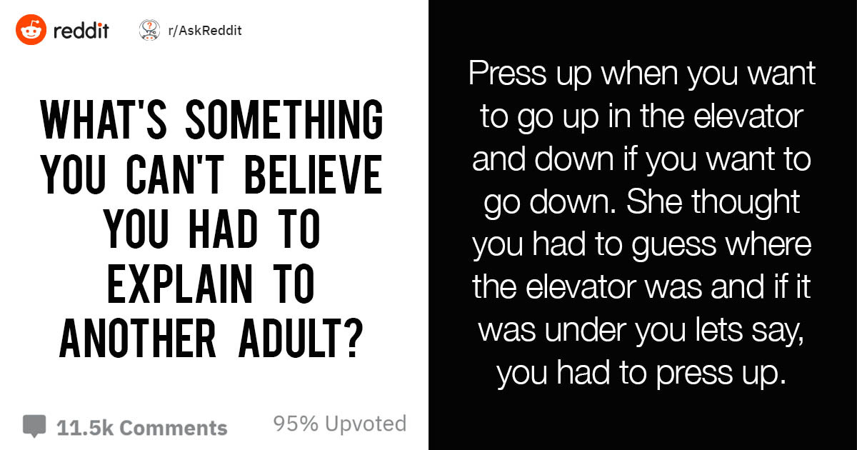 15 People Share Things They Had to Explain to a Full-Grown Adult
