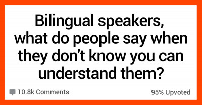 Bilinguals Share Things They’ve Overheard When Foreigners Didn’t Know They Could Understand Them