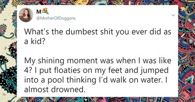 A Twitter User Wanted To Know The Dumbest Thing We Did As Kids, and the Answers Are Unbelievable
