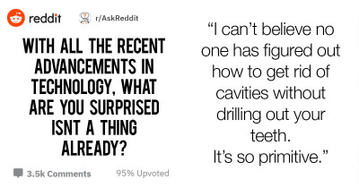 15 Different Tech Advancements Out There That Anyone Cares to Explain Why We Don't Have Access to Them