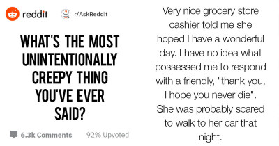 Redditors Who Were Accidentally Creepy As Heck