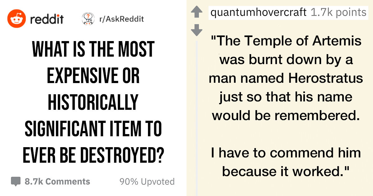 People Talk About The Most Interesting Historical Items That Have Been Lost Or Destroyed In History