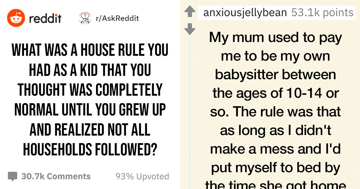 Adults Who Never Questioned The House Rules They Had As Kids And Just Realized That Not All Families Had Them