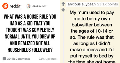 Adults Who Never Questioned The House Rules They Had As Kids And Just Realized That Not All Families Had Them