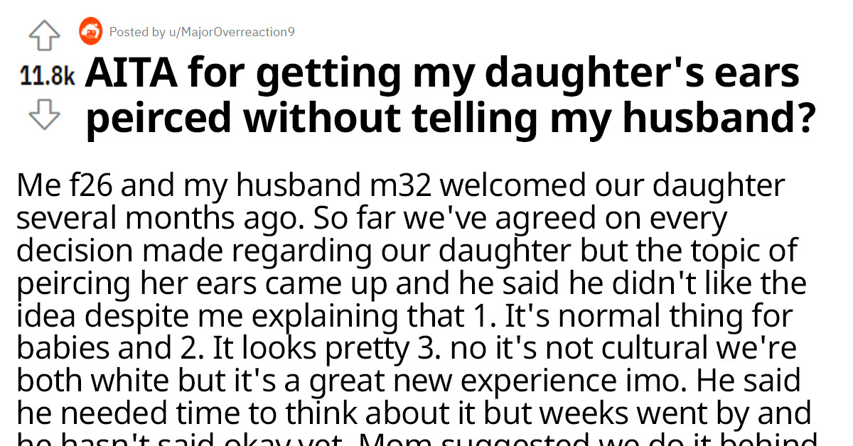 Reddit Users Are Furious With a Woman Who Went Behind Her Husband’s Back to Pierce Her Daughter’s Ears and Landed Herself in Big Trouble