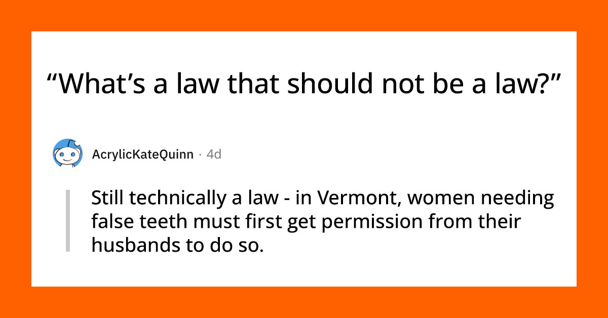 20 Outdated, Unfair, or Just Plain Stupid Laws That People Have Shared