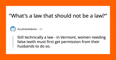 20 Outdated, Unfair, or Just Plain Stupid Laws That People Have Shared