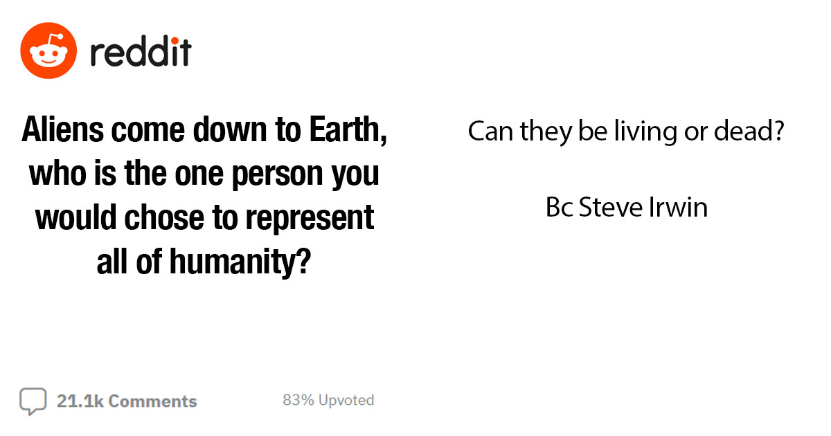 20 Nominations Of Incredible Humans To Represent Humanity Should We Ever Be Visited By An Alien Race