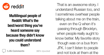 Multilingual People Of Reddit Share The Funniest and Rudest Things They've Overheard From People Who Thought They Couldn't Understand The Language