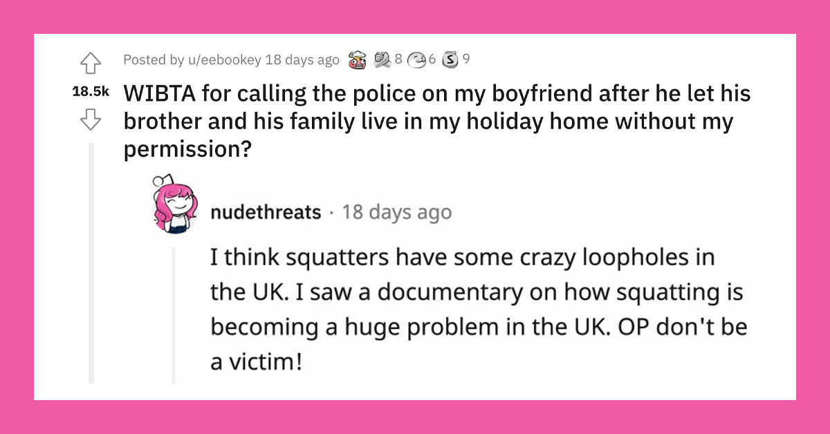 Woman Calls The Cops On Her Boyfriend And His Family For Illegally Moving Into Her Vacation Home Without Her Knowledge