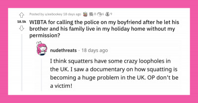 Woman Calls The Cops On Her Boyfriend And His Family For Illegally Moving Into Her Vacation Home Without Her Knowledge