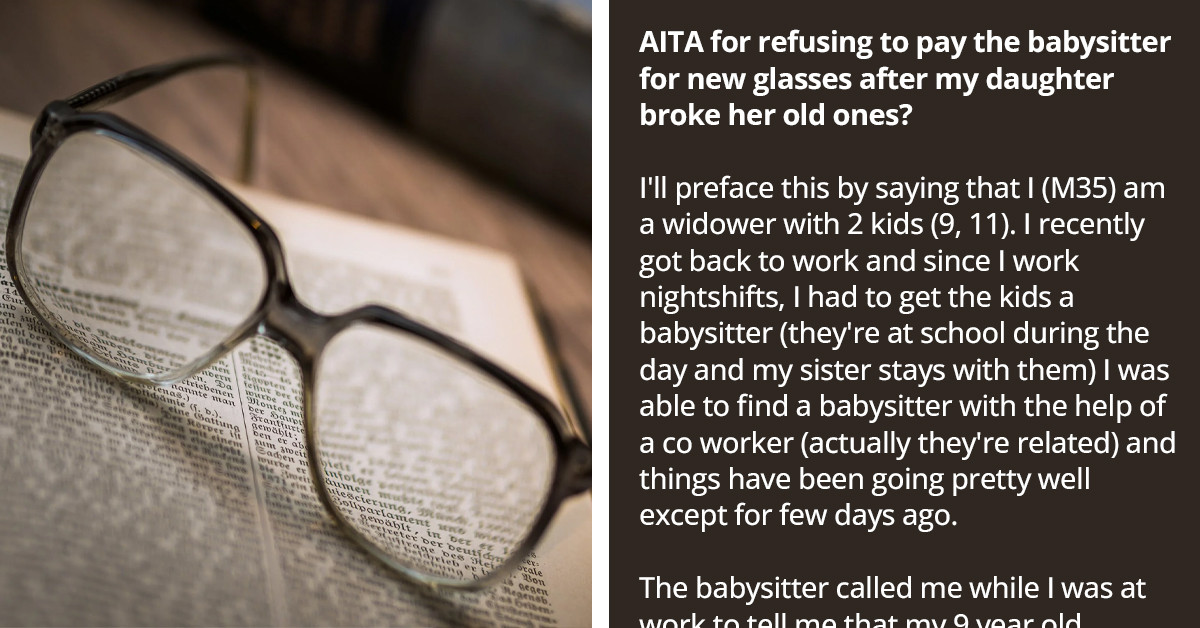 Single Dad's Daughter Breaks Their Babysitter's Glasses But He Refuses To Pay For Their Replacement