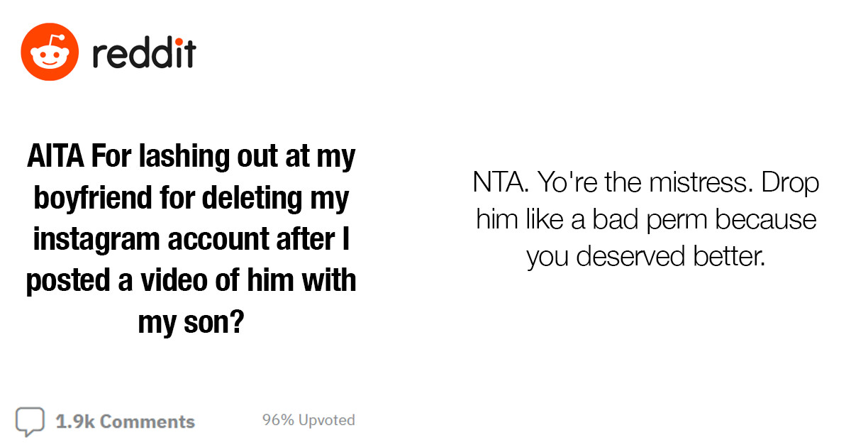 Woman Is Asking If She Was Wrong for Lashing Out at Her Boyfriend When He Deleted Her Instagram Account After She Posted a Video of Him with Her Son