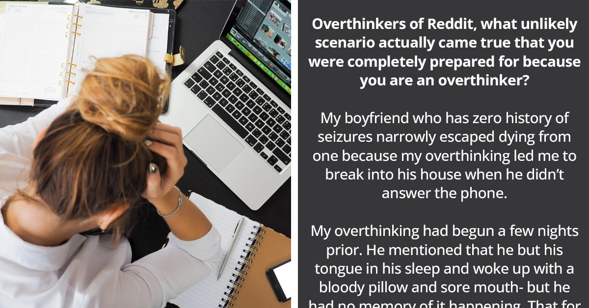 Redditors Share Stories Of How Overthinking For Unlikely Scenarios Worked Out In Their Favor In The End