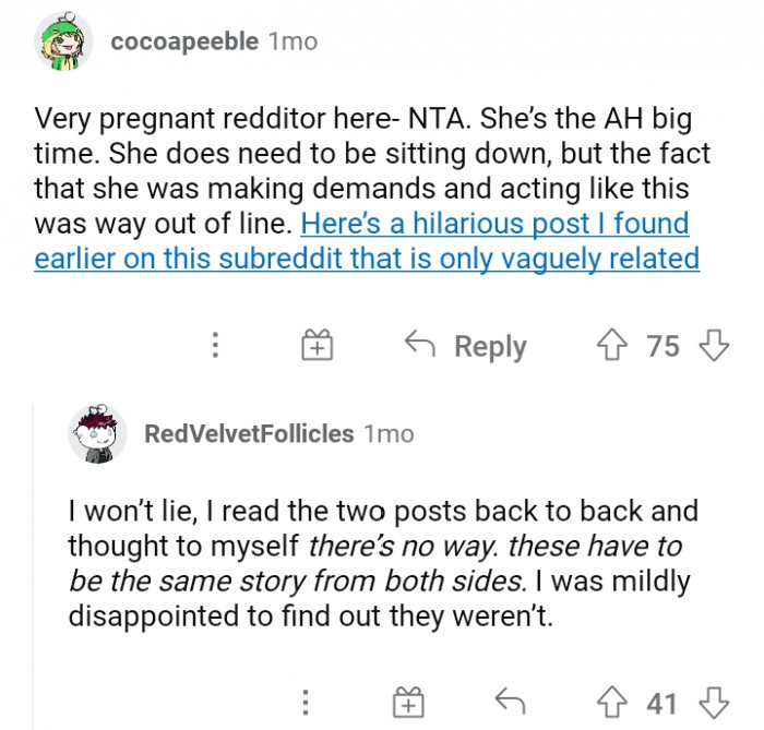 20. The pregnant woman was way out of line and demanding.