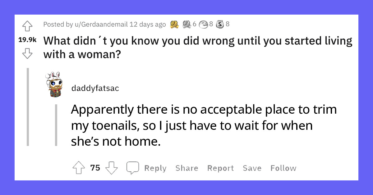 35 Men Share Things They Learned When They Started Living With Women