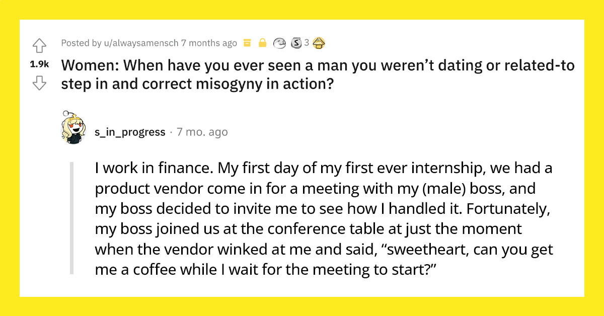 30 Incidents Where Men Stepped Up To Defend Women From Other Misogynistic Men