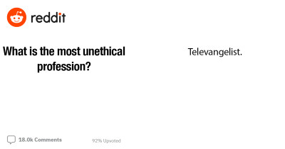 Ask Reddit Thread Discusses The Most Unethical Jobs