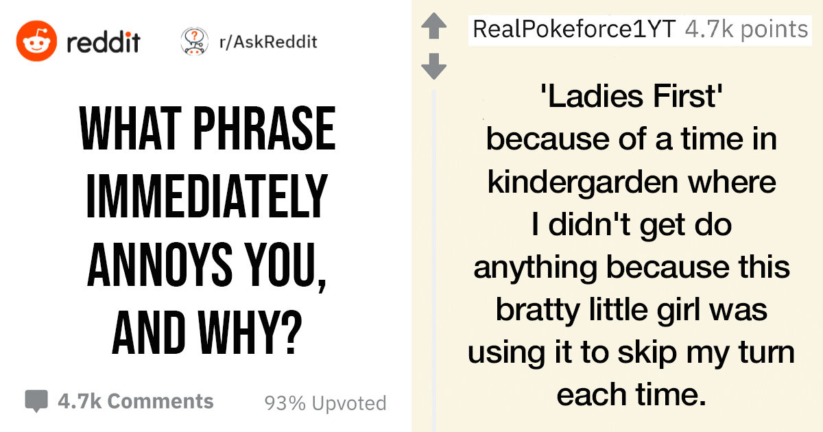 People Share The Ridiculous Phrases That Annoy The Heck Out Of Them