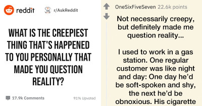 10 People Share the Strangest Things That Happened To Them That Made Them Question Reality
