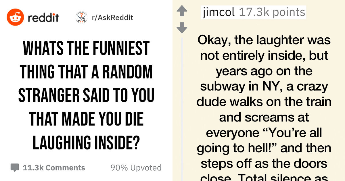 People Share The Funniest Things That A Complete Stranger Has Ever Said In Front Of Them