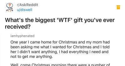 People Share Some Of The Strangest,  Most Awkward Gifts They've Ever Received