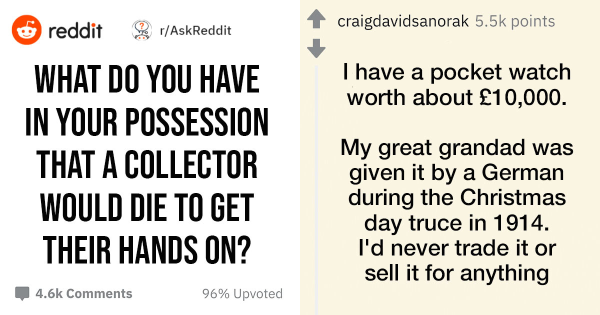 People Share The Items They Have That Collectors Would Love To Get Their Hands On