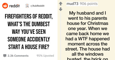 15 Of The Most Ridiculous Ways People Have Accidentally Set The Most Outrageous Fires