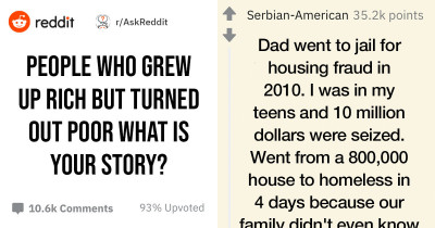 19 People Share Their Hilarious, Sad & Juicy Stories About Why They Grew Up As Rich Kids But Ended Up As Poor Adults