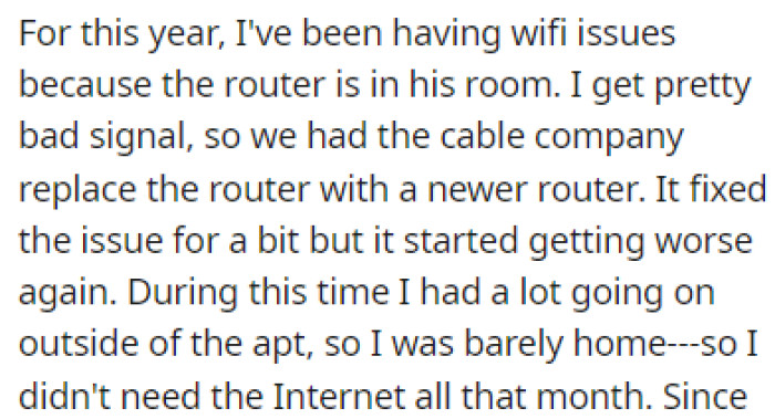 OP has been having Wi-Fi issues because the router is in her roommate's room