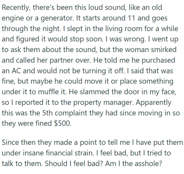 The final straw was their loud AC, and they were fined $500 by the property management company.