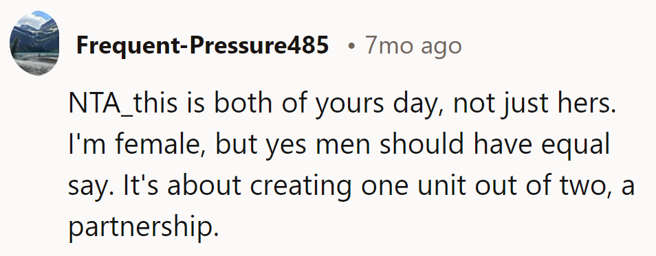 NTA. It's their day too! Equal say builds a strong partnership.