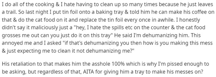He drinks instant coffee and regularly leaves spills, granules, and sugar on the counter, making it difficult for the woman to keep the kitchen clean.