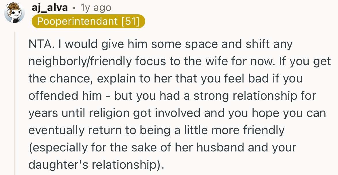 “NTA. I Would Give Him Some Space and Shift Any Neighborly/Friendly Focus to the Wife for Now.”