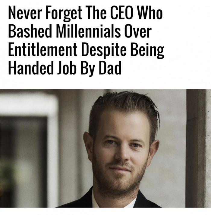 Never Forget The CEO Who Bashed Millennials Over Entitlement Despite Being Handed Job By Dad