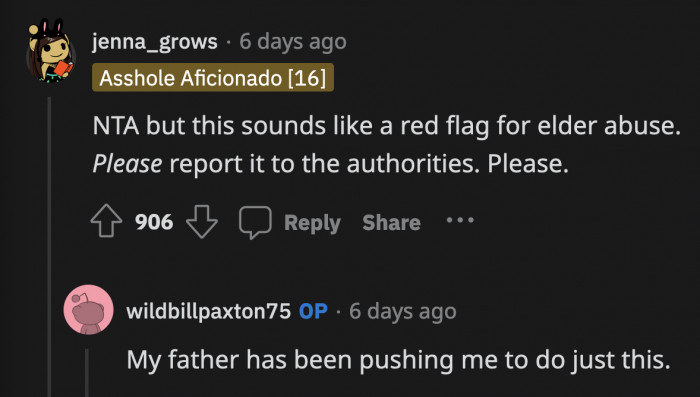 OP's dad is also urging him to file a complaint against his uncle for elder abuse.