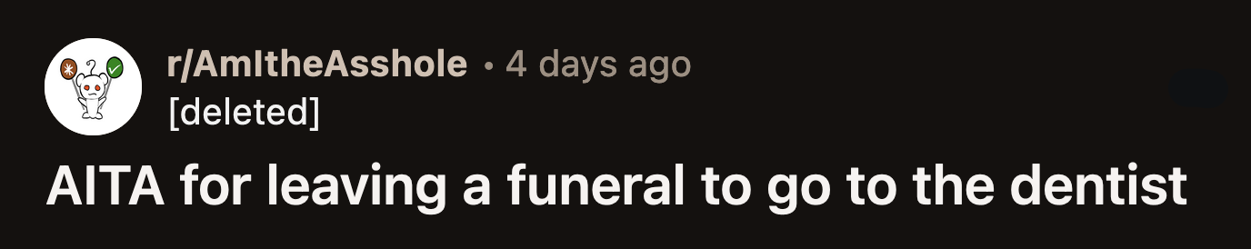 Cars were blocked from leaving the cemetery, so OP called a friend who was on his way to the cemetery to ask if they could borrow his car to go to the dentist.