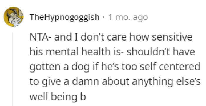 The dog shouldn't suffer because of his mental health