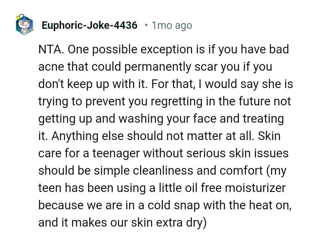 One possible exception for when one has bad acne