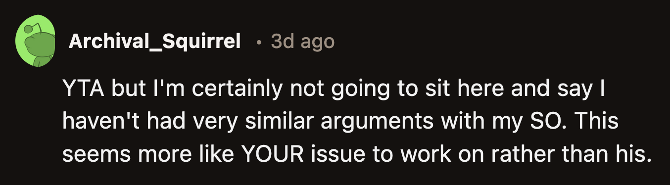 One commenter said they also ran into the same issue with their partner. They emphasized this is OP's issue, not her boyfriend's.