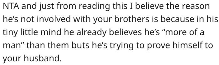 Her father's poor relationship with her brothers stems from overinflated self-worth.