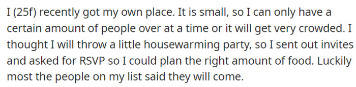 OP moved into her small place and planned a housewarming party. She sent out invites and received positive RSVPs from most of her guest list.