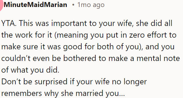 OP is wrong for not valuing his wife's efforts and failing to remember or contribute to something important to her.