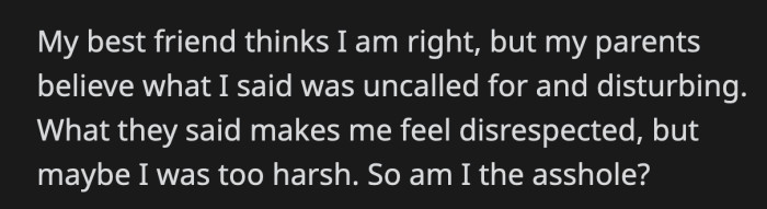 OP's friends fully support her, but her parents think she went over the line. Was OP an a**hole for how she behaved?