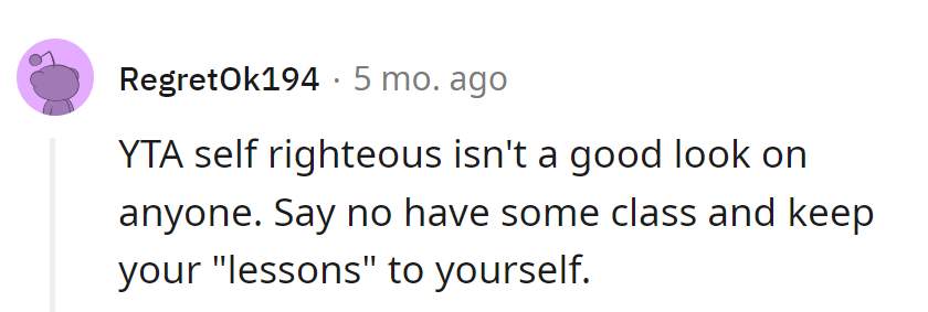 Self-righteous chic: not in style. A classy 'no' beats a sermon any day.