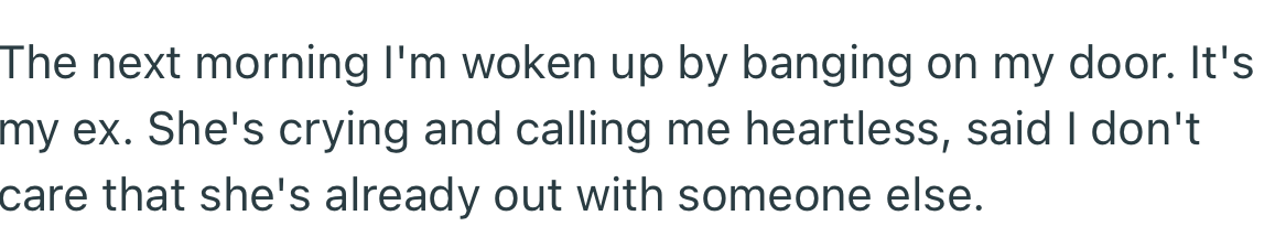 The next morning, she came banging at his door and accused him of not caring about her anymore