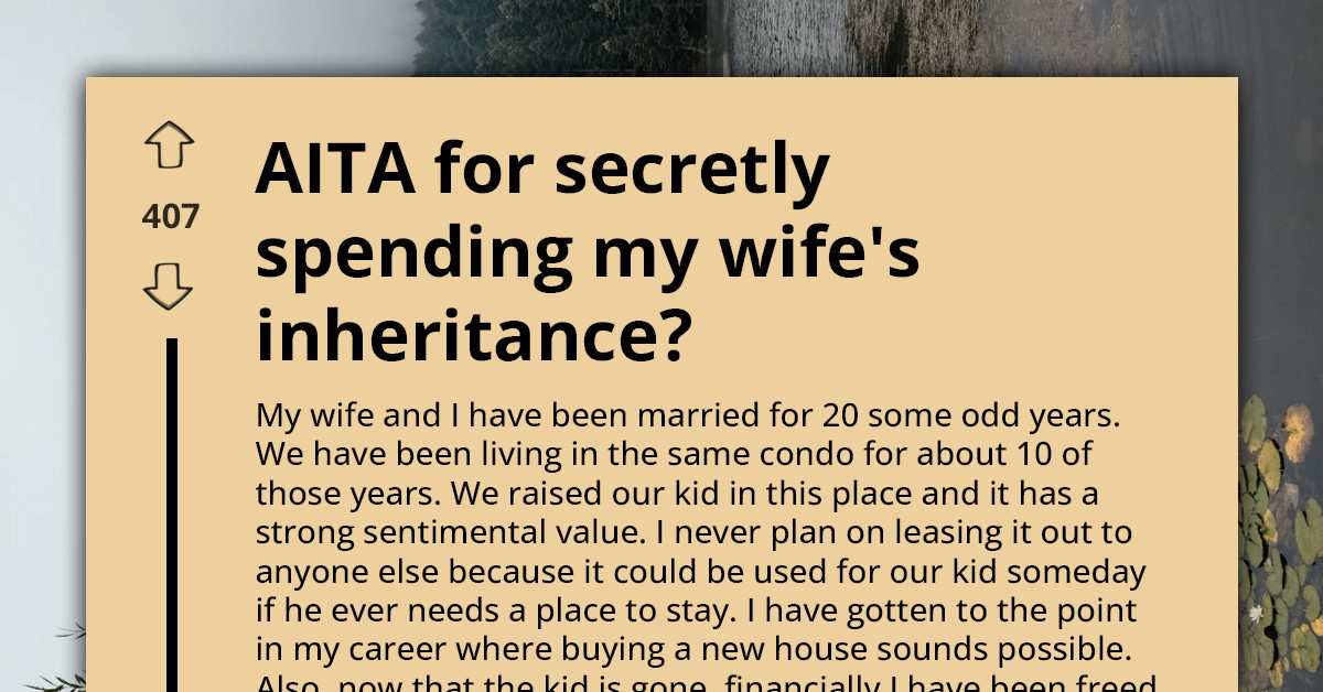 Man Asks If It Was Wrong To Buy A House With Grieving Wife’s Inheritance