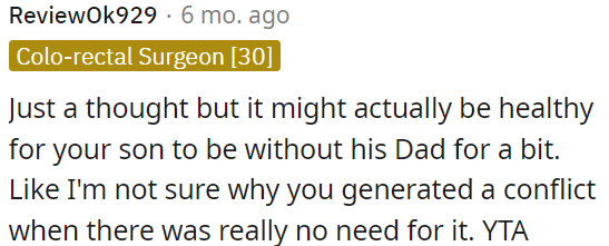 It might be good for OP's son to spend some time away from his dad.