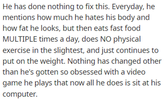Even though Jim mentions his body every day, he hasn't done anything to address his issue